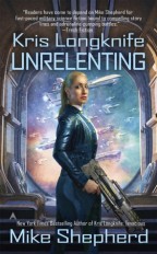 Cover for Unrelenting by Mike Shepherd. A white woman with long blond hair in a ponytail stands wearing a military uniform and holding a large gun, in front of a window with spaceships gliding past.