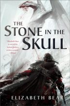 Cover of The Stone in The Skull by Elizabeth Bear.