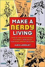Cover of Make a Nerdy Living: How to Turn Your Passions into Profit, with Advice from Nerds Around the Globe by Alex Langley.