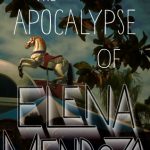 Starred Review: The Apocalypse of Elena Mendoza by Shaun David Hutchinson