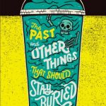 Starred Review: The Past and Other Things That Should Stay Buried by Shaun David Hutchinson