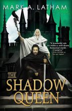 Starred Review: THE SHADOW QUEEN by Mark A. Latham