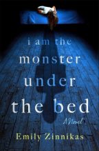 I AM THE MONSTER UNDER THE BED by Emily Zinnikas